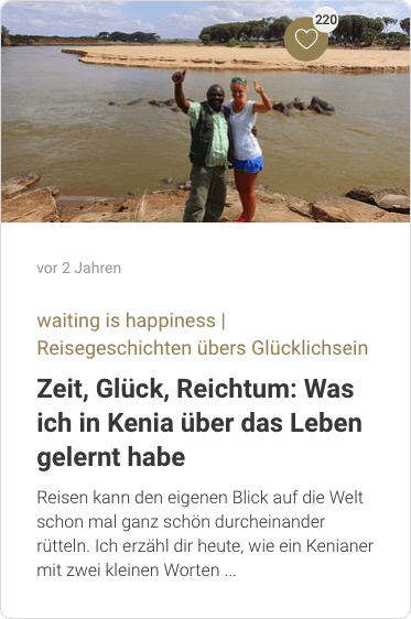 Zeit, Glück, Reichtum: Was ich in Kenia über das Leben gelernt habe